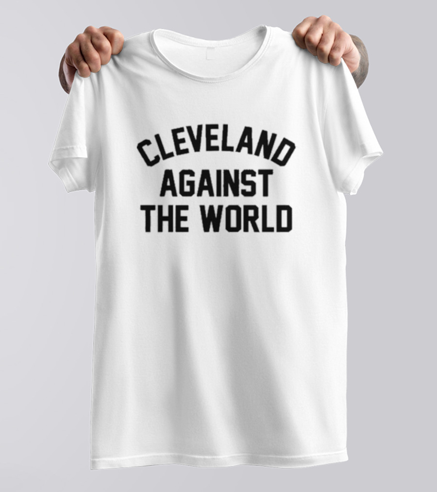 Cleveland Against The World T-Shirt