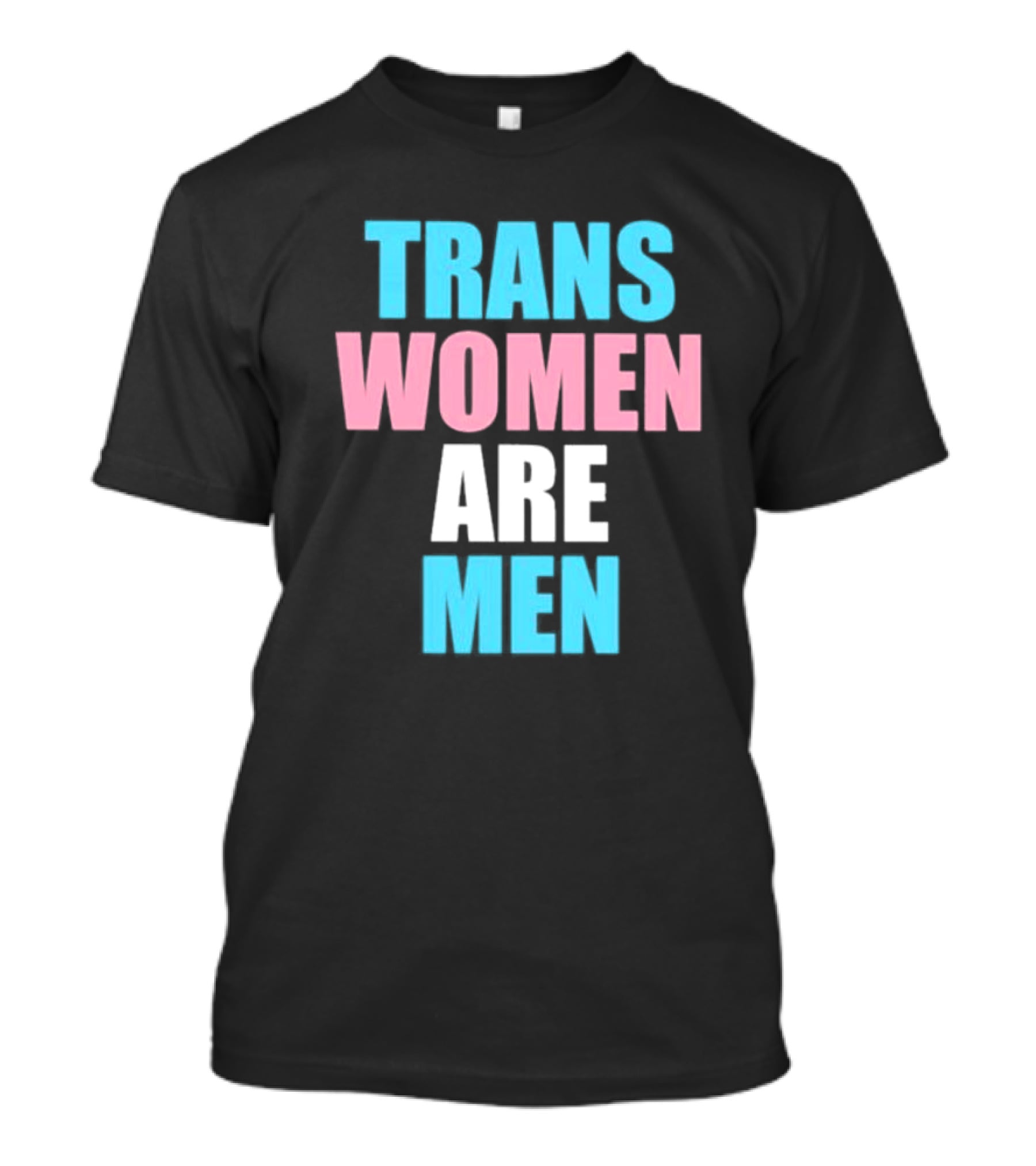 Trans Women Are Men T-Shirt