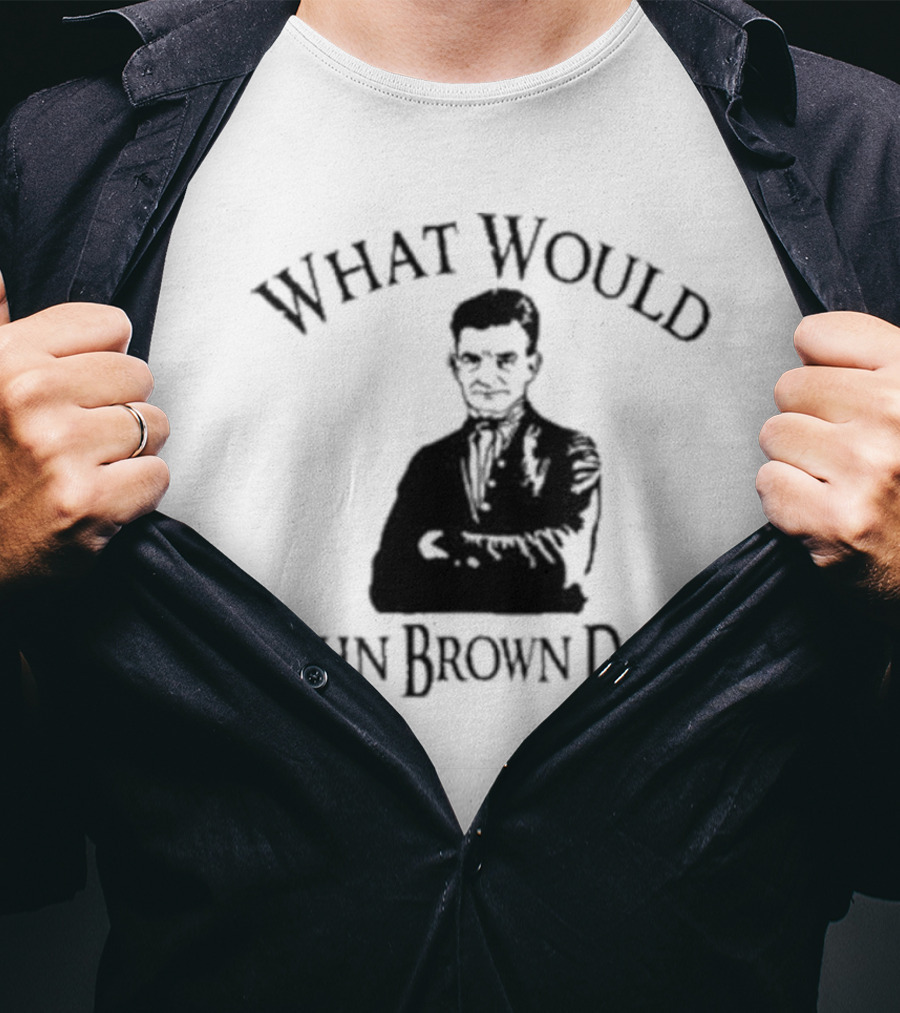 What Would John Brown Do Black T-Shirt