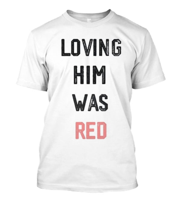 Loving Him Was Red Kansas City Chiefs In My Kelce Era T-Shirt