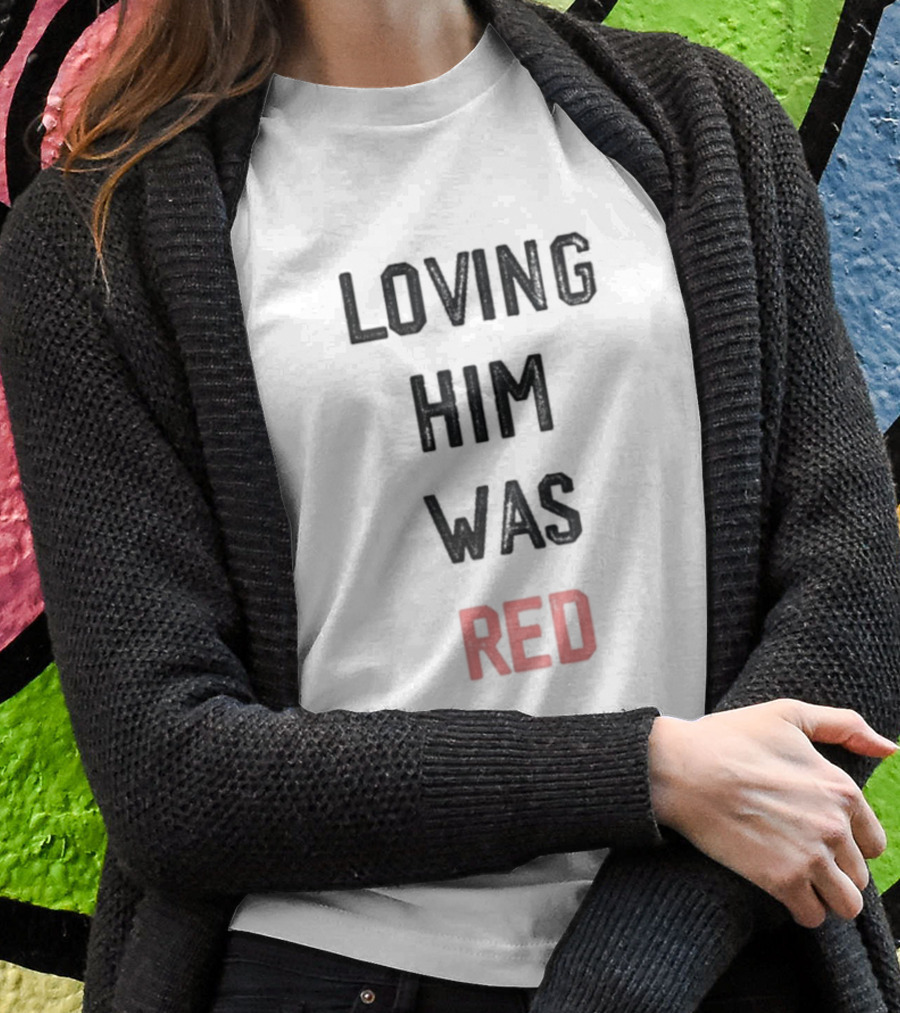 Loving Him Was Red Kansas City Chiefs In My Kelce Era T-Shirt