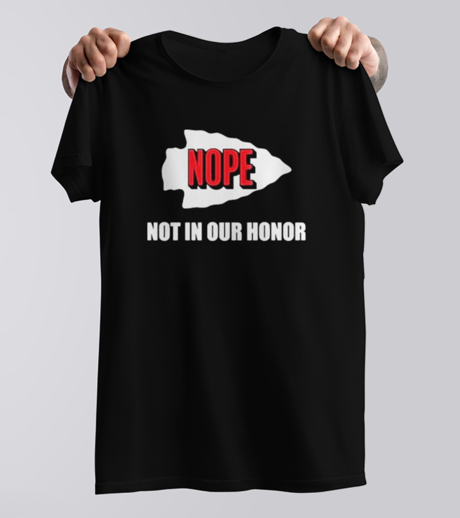 Nope Not In Our Honor Chiefs Pro Football T-Shirt
