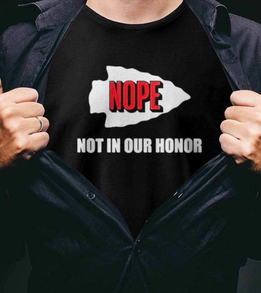 Nope Not In Our Honor Chiefs Pro Football T-Shirt