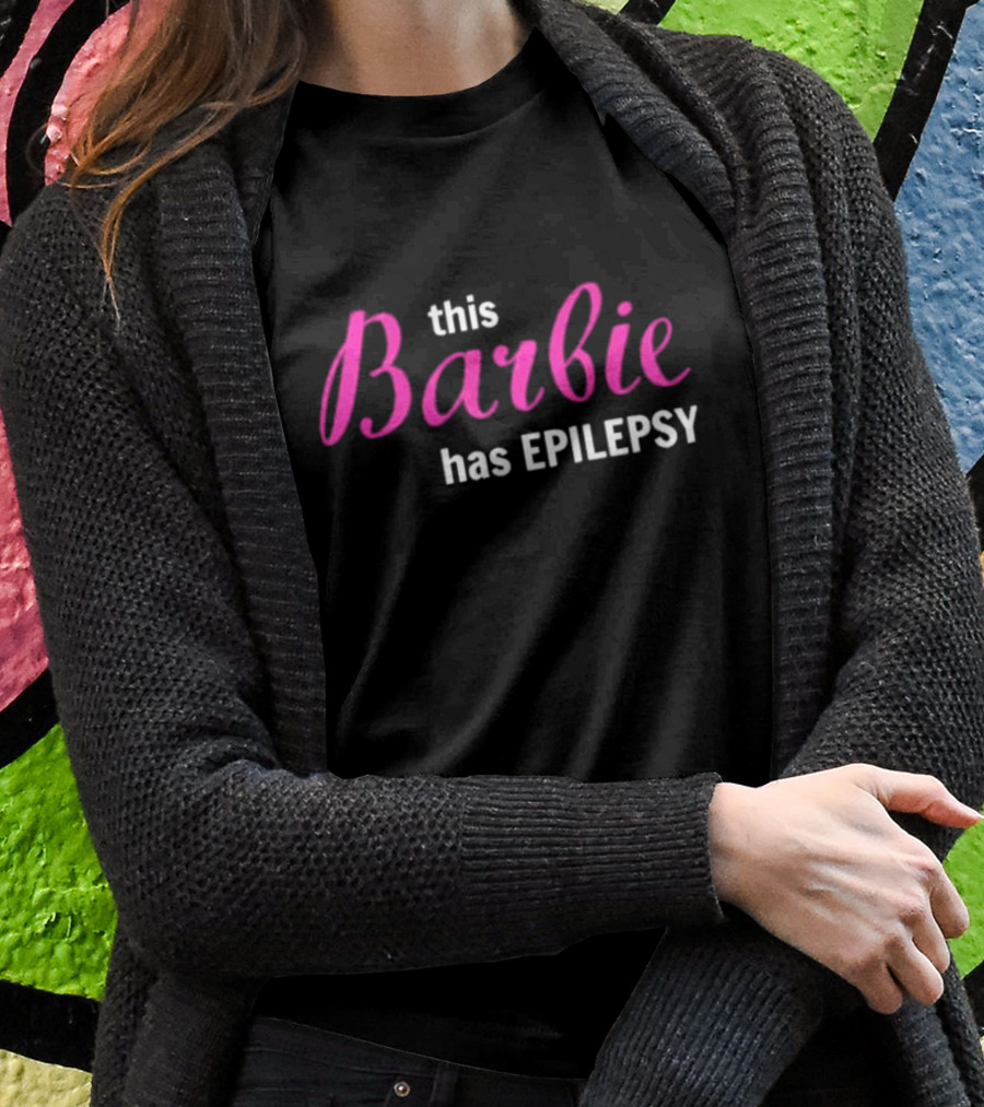This Barbie Has Epilepsy T-Shirt