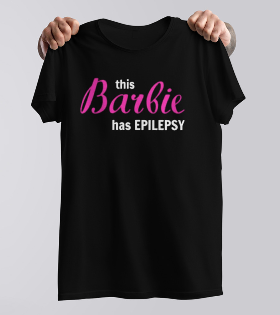 This Barbie Has Epilepsy T-Shirt