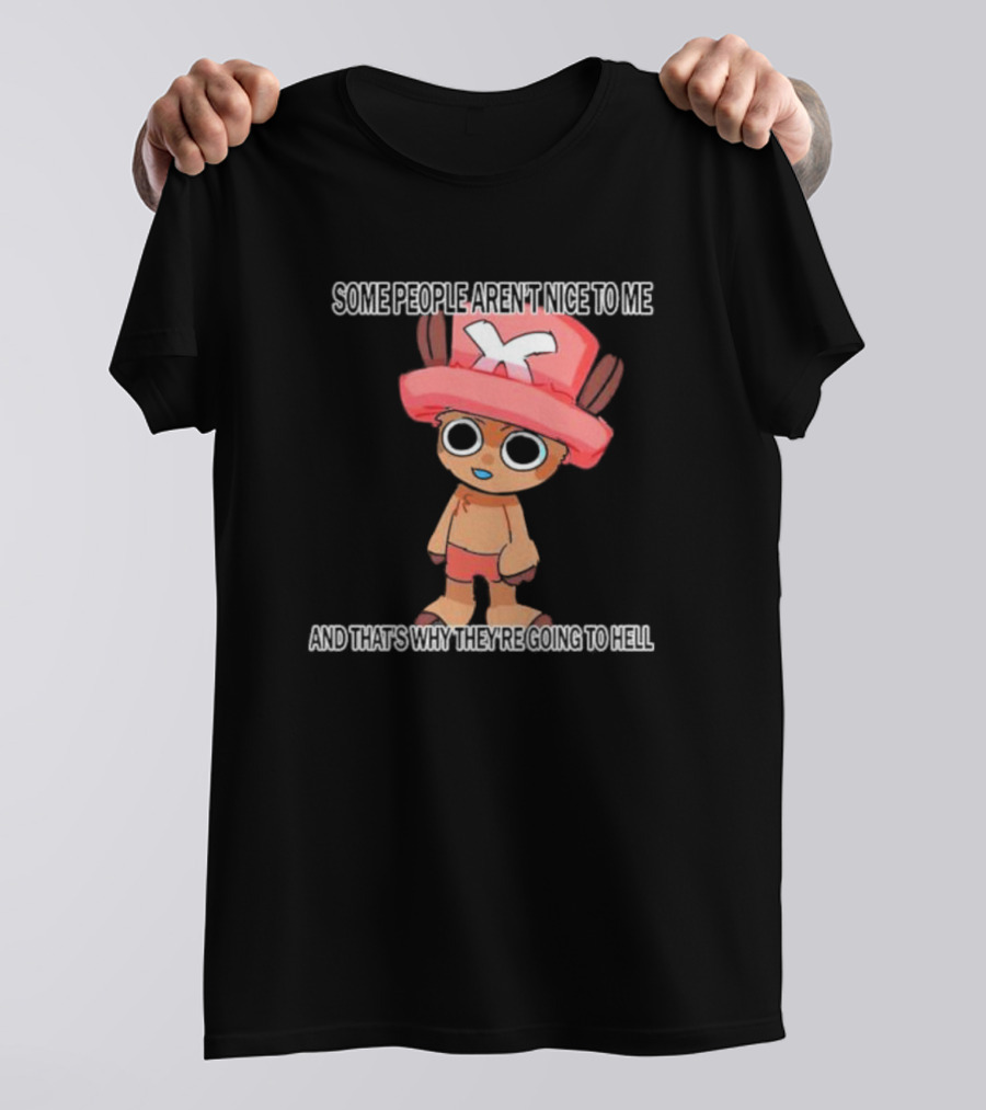 Ceo Of Women Some People Aren’t Nice To Me One Piece Character And That’s Why They’re Going To Hell T-Shirt