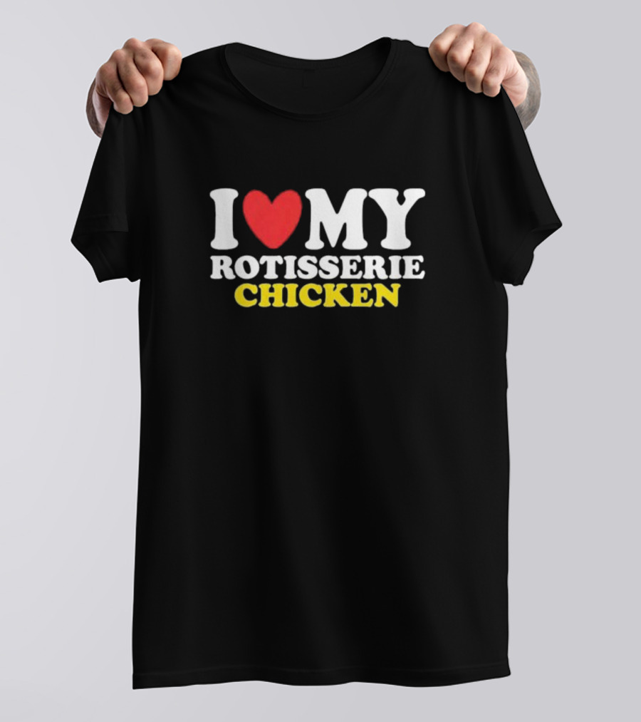I Heart My Rotisserie Chicken T-Shirt