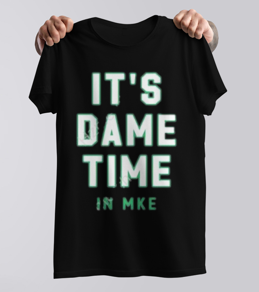 IT'S DAME TIME IN MKE Milwaukee Basketball Themes T-Shirt