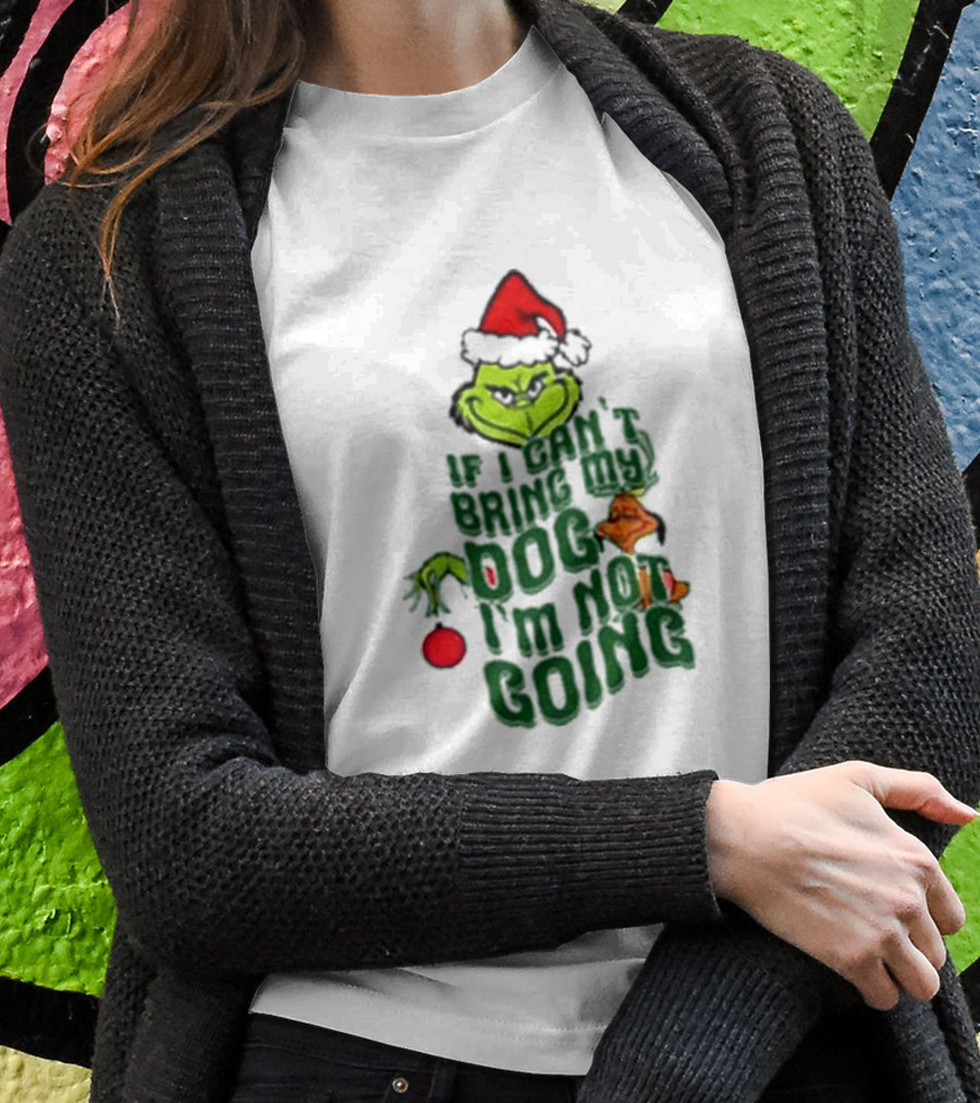 Grinch If I Can’t Bring My Dog I’m Not Going Christmas Santa Hat T-Shirt