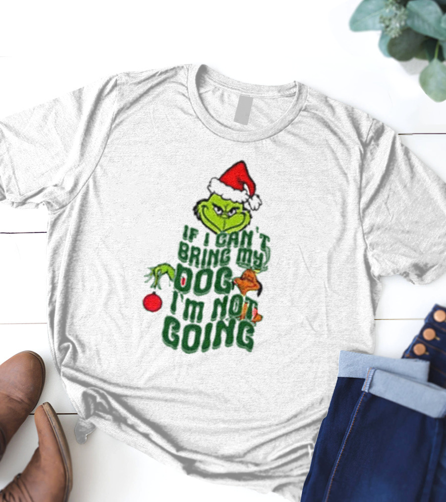 Grinch If I Can’t Bring My Dog I’m Not Going Christmas Santa Hat T-Shirt