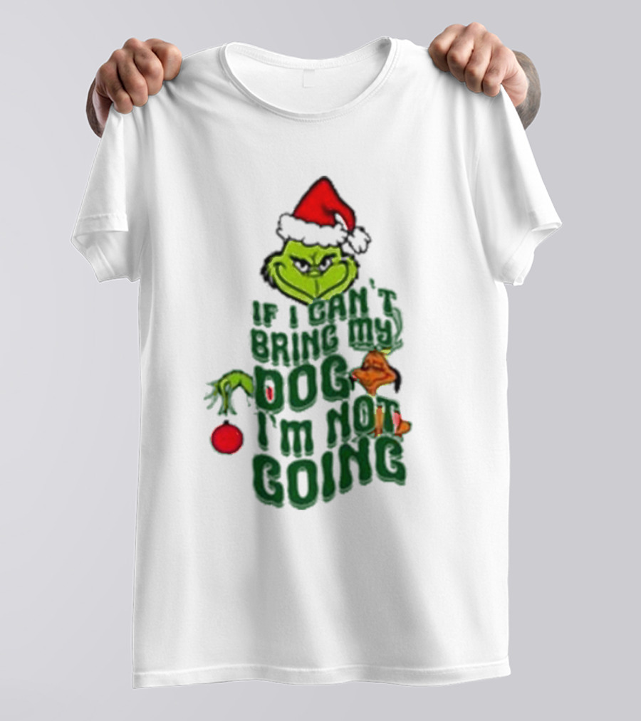 Grinch If I Can’t Bring My Dog I’m Not Going Christmas Santa Hat T-Shirt