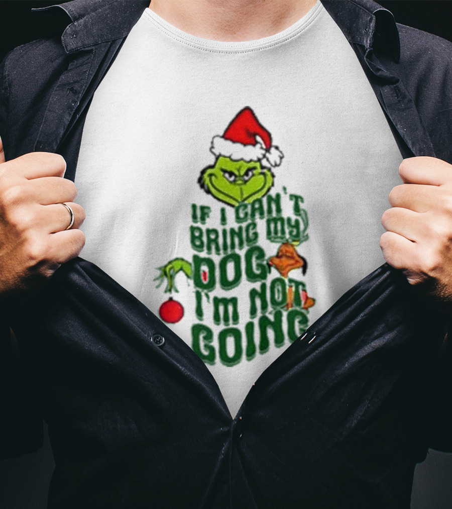 Grinch If I Can’t Bring My Dog I’m Not Going Christmas Santa Hat T-Shirt
