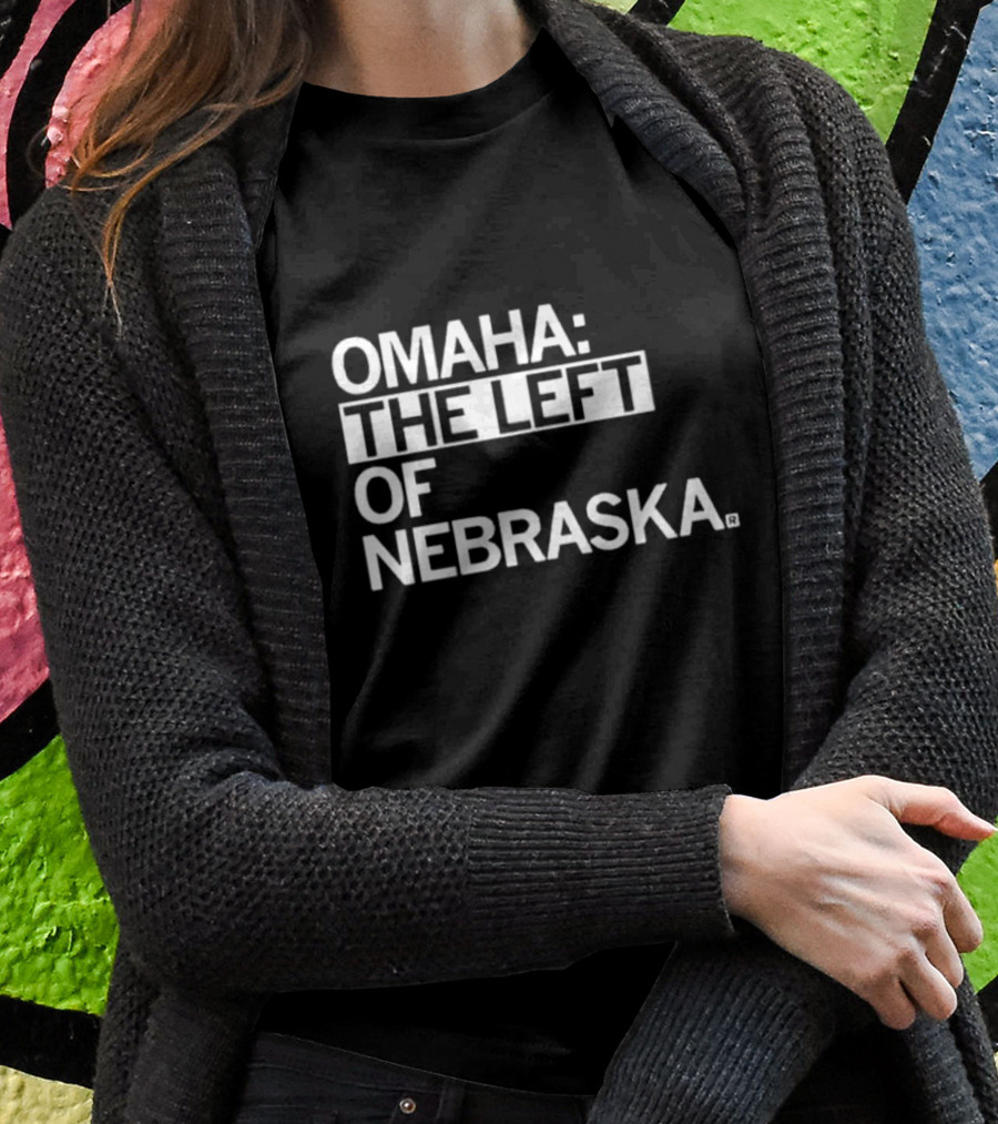 Omaha: The Left Of Nebraska T-Shirt