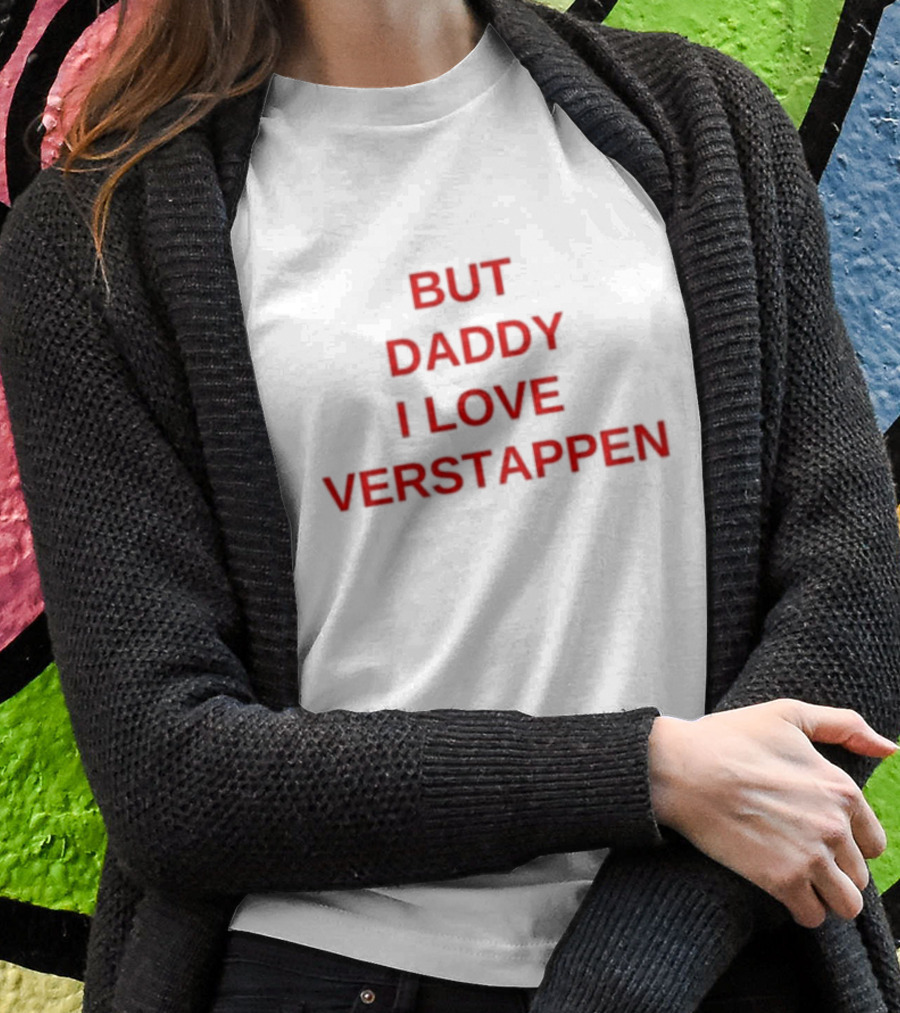 But Daddy I Love Verstappen F1 Racing Fan Enthusiast T-Shirt