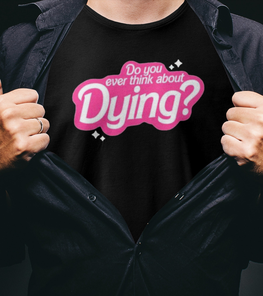 Do You Ever Think About Dying? Pink Bubble Font With Sparkles T-Shirt