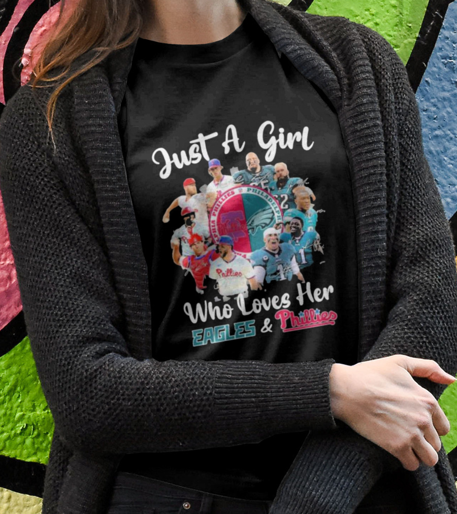 Just A Girl Who Loves Her Philadelphia Eagles And Phillies Players Passion T-Shirt