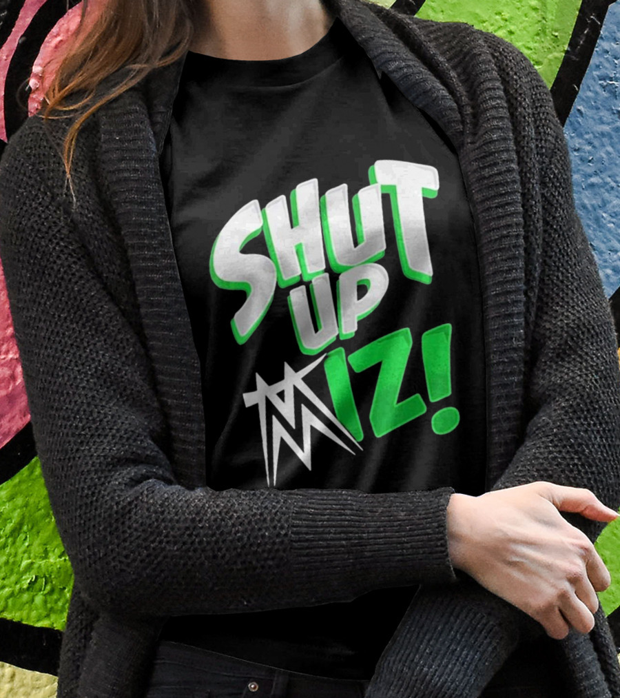 Shut Up Miz T-Shirt