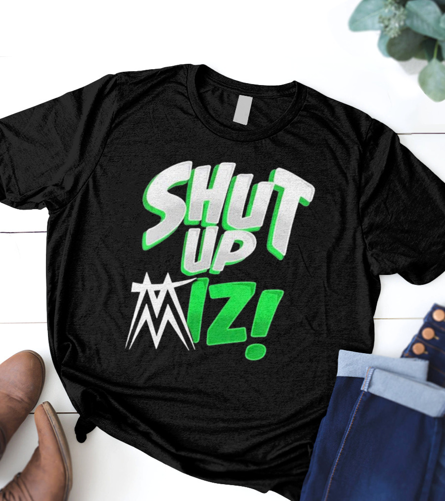 Shut Up Miz T-Shirt
