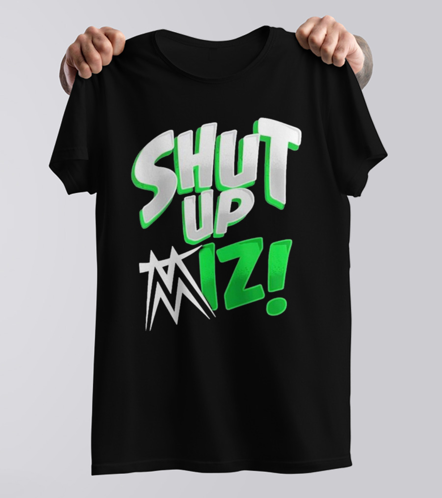 Shut Up Miz T-Shirt