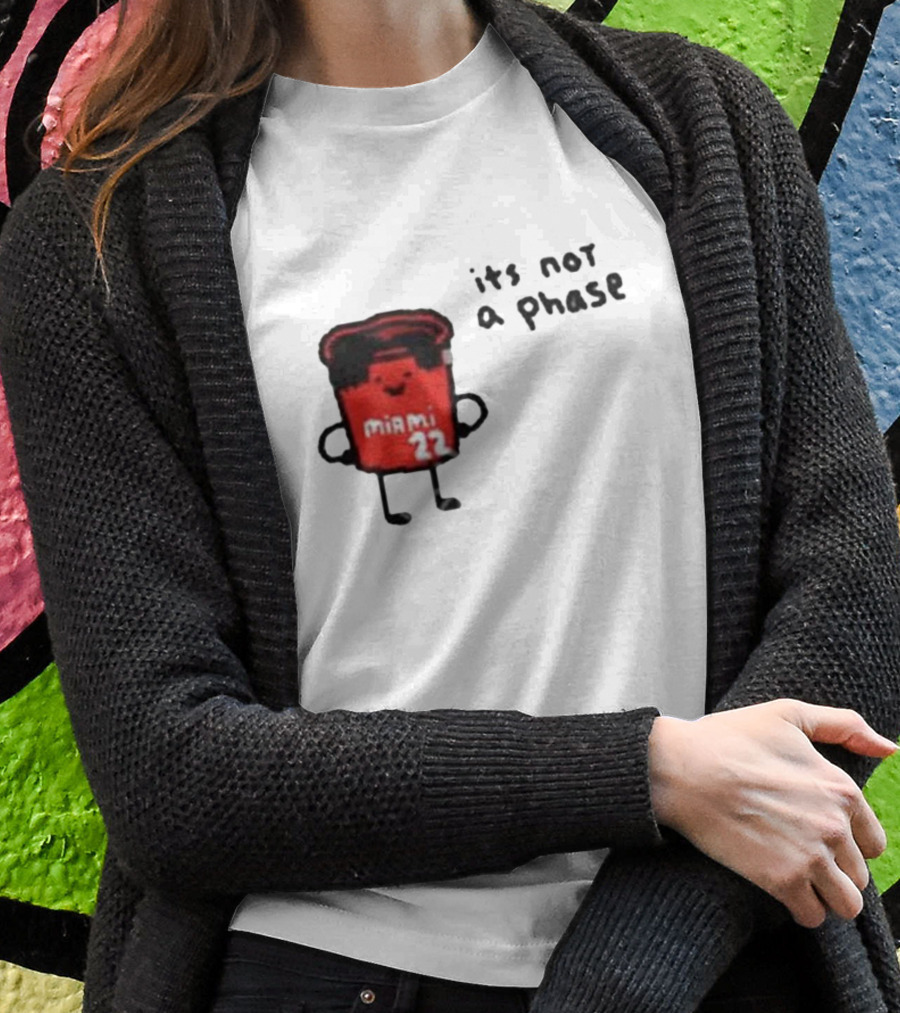 Jimmy Buckets Miami 22 It's Not A Phase T-Shirt