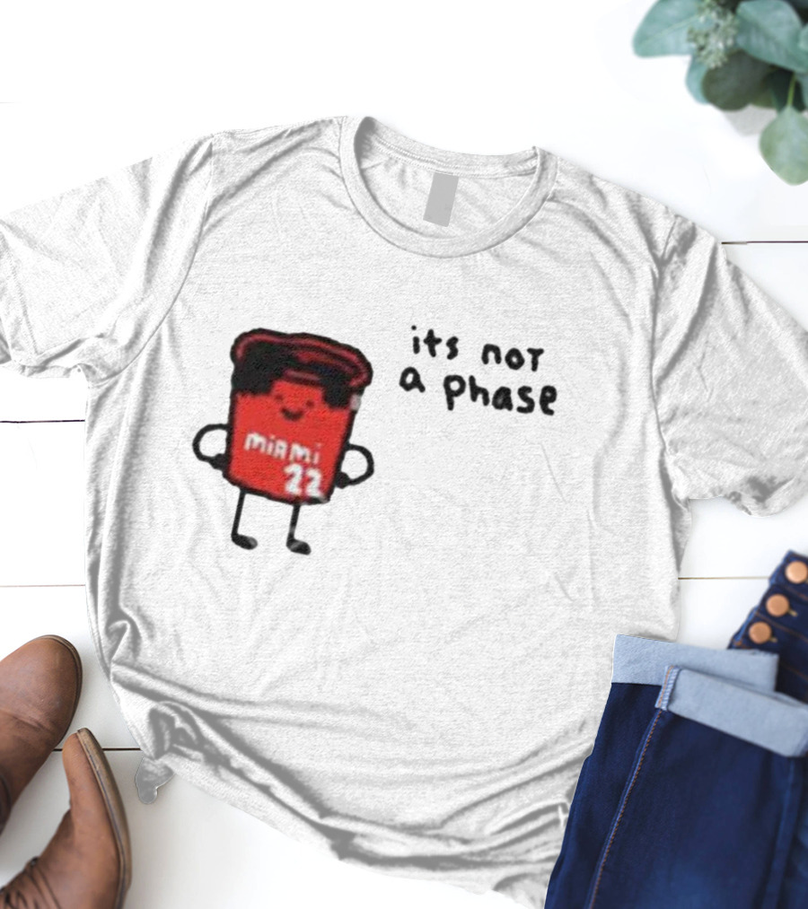 Jimmy Buckets Miami 22 It's Not A Phase T-Shirt