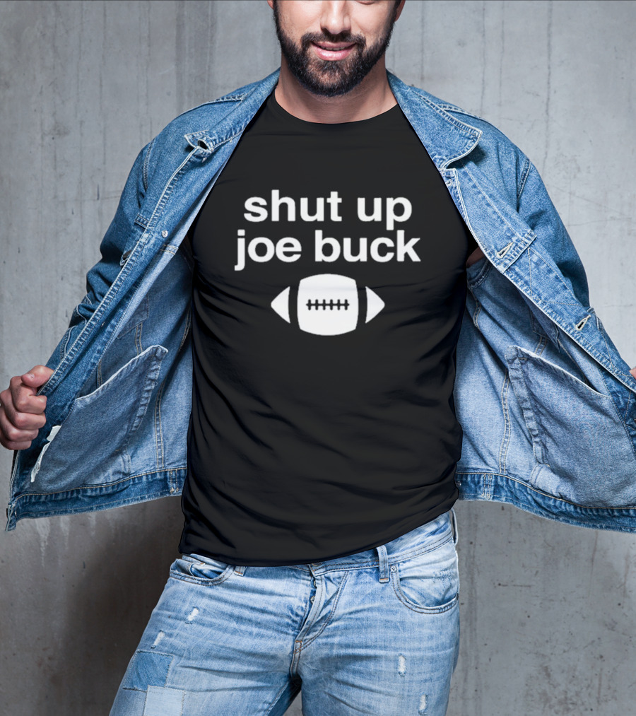 Shut Up Joe Buck Football Graphic With Football T-Shirt