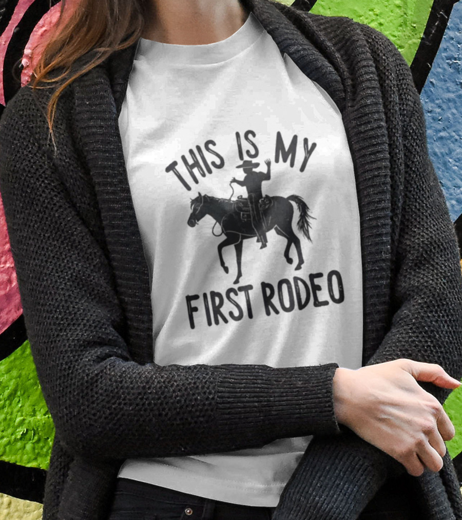 This Is My First Rodeo Cowboy Rider On Horseback T-Shirt