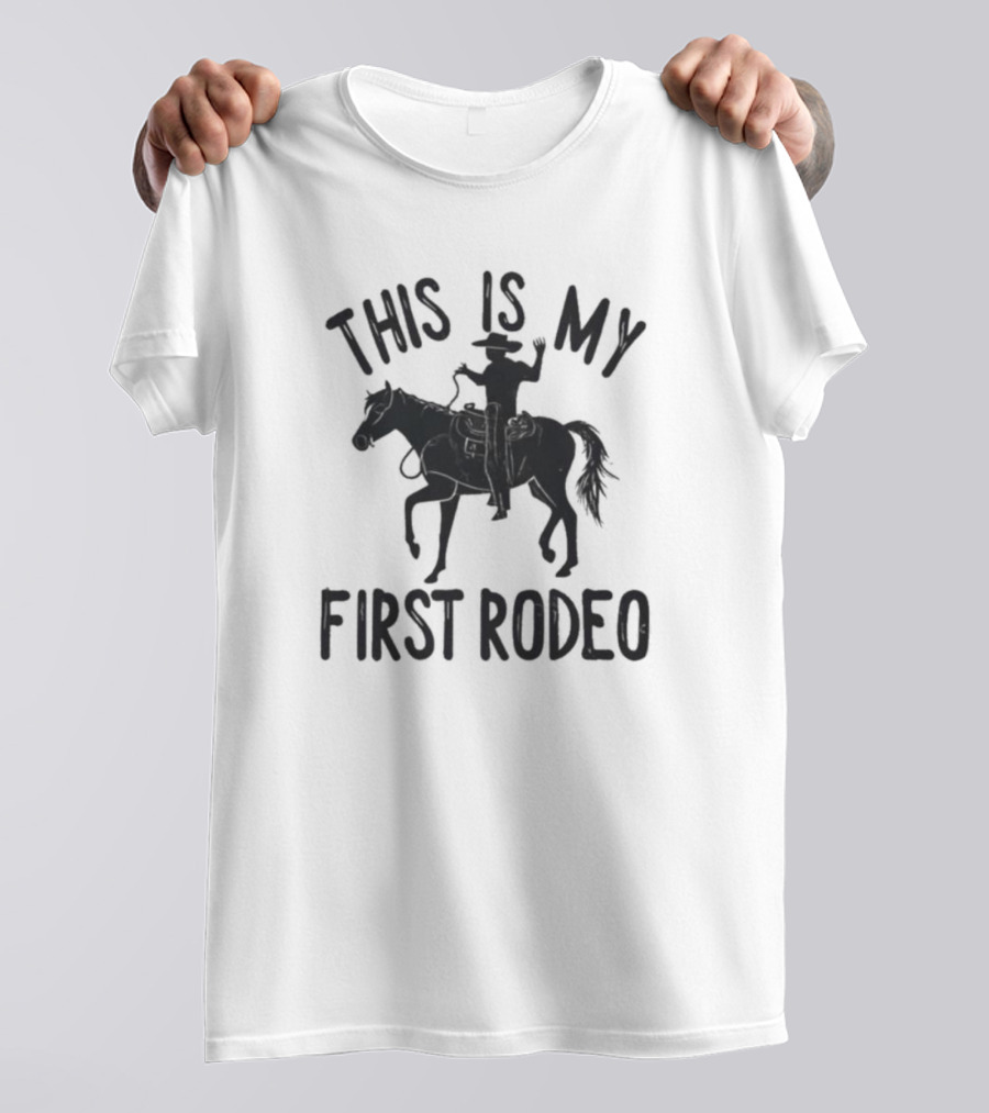 This Is My First Rodeo Cowboy Rider On Horseback T-Shirt