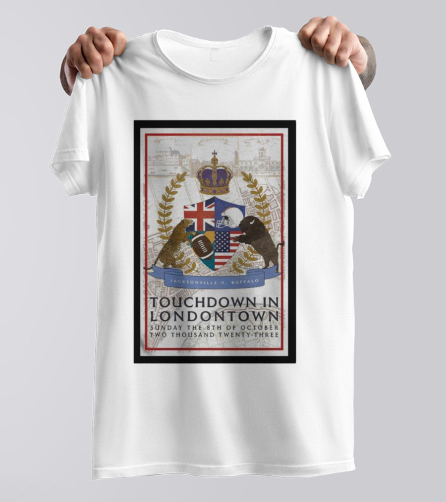 Jacksonville V Buffalo Touchdown In Londontown Sunday The 8th Of October Two Thousand Twenty-Three T-Shirt