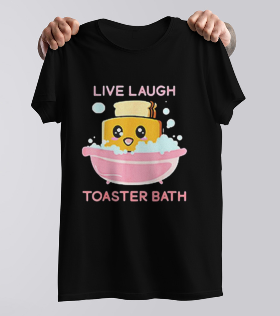 Live Laugh Toaster Bath Happy Toast In Bubble Bath T-Shirt