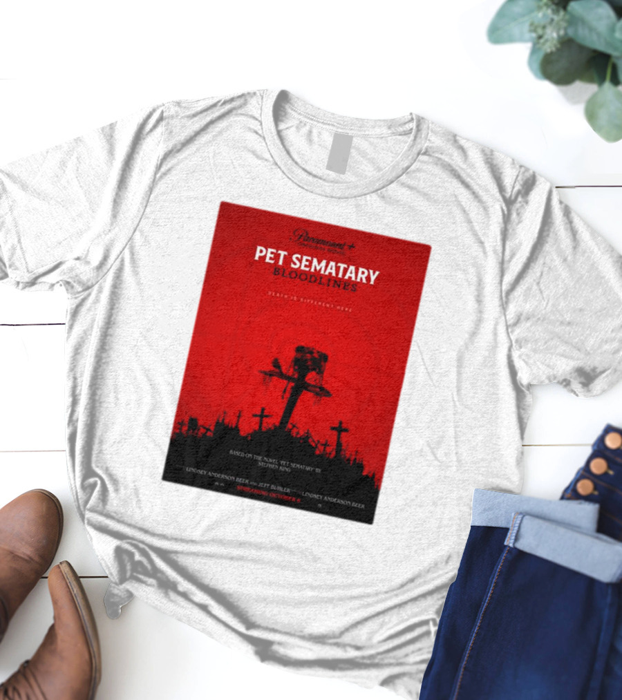 Paramount Plus Pet Sematary Bloodlines Movie Death Is Different Here Streaming October 6 T-Shirt