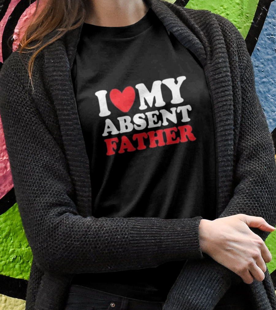 I Heart My Absent Father T-Shirt