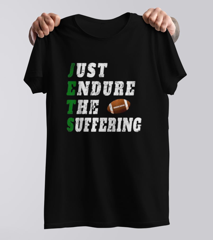 Jets Just Endure The Suffering Football Humor T-Shirt