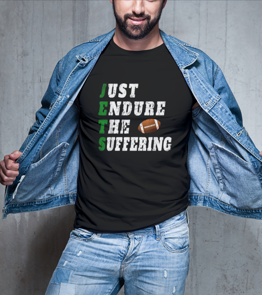Jets Just Endure The Suffering Football Humor T-Shirt