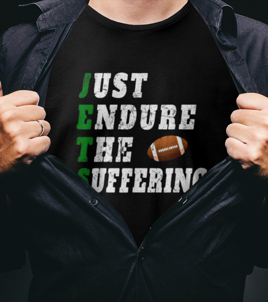 Jets Just Endure The Suffering Football Humor T-Shirt