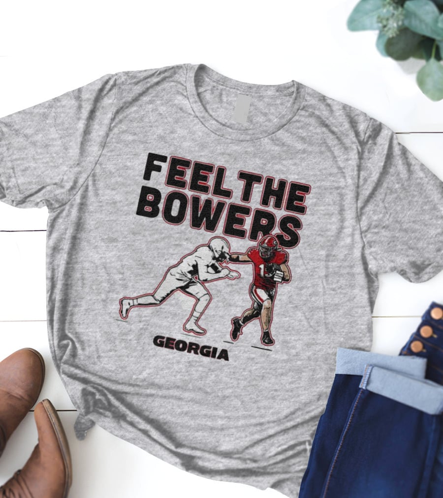 Georgia Football Feel The Bowers T-Shirt