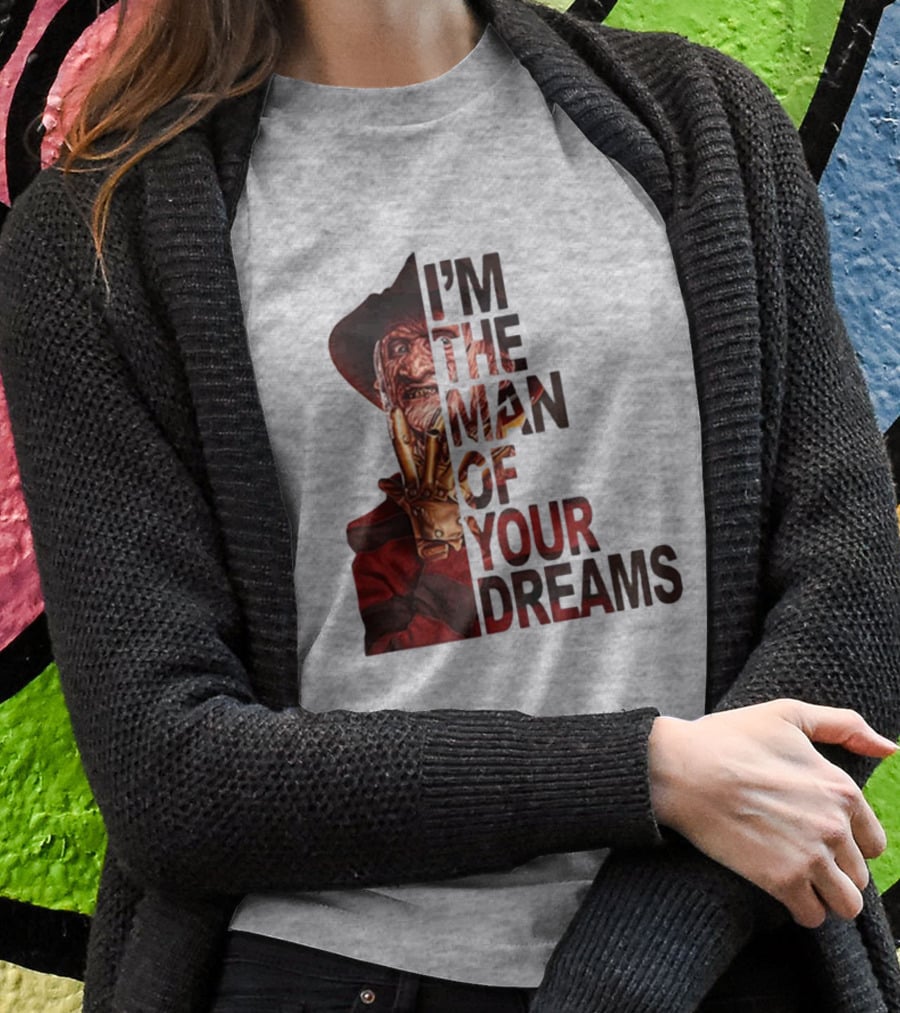 Freddy Krueger I’m The Man Of Your Dreams Nightmare On Elm Street T-Shirt