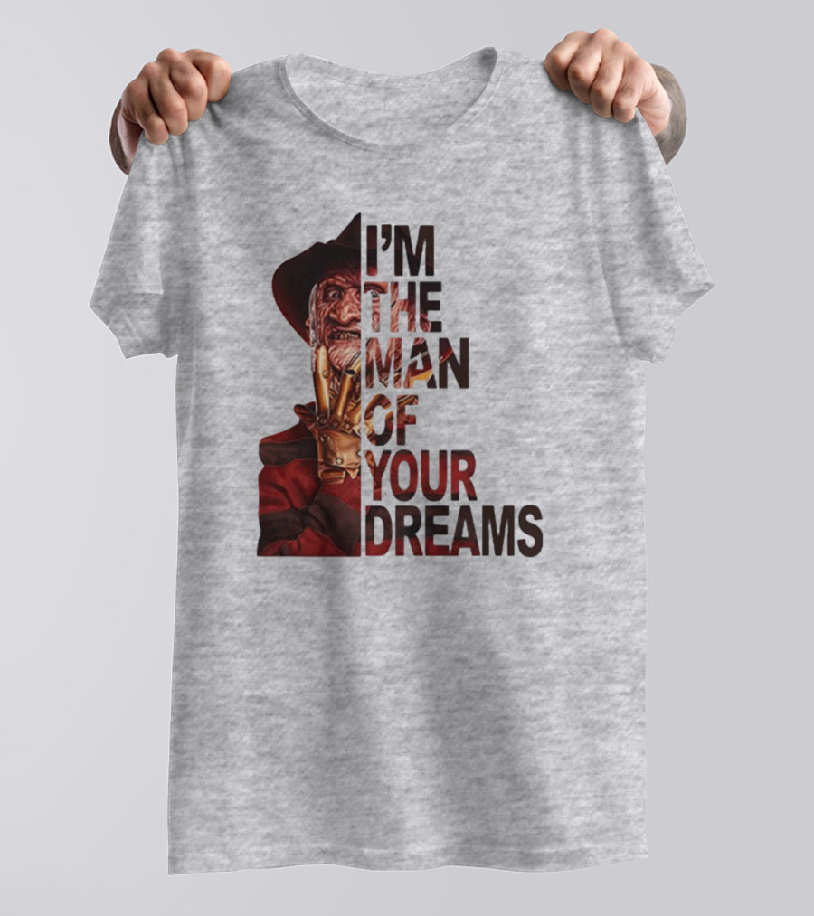 Freddy Krueger I’m The Man Of Your Dreams Nightmare On Elm Street T-Shirt