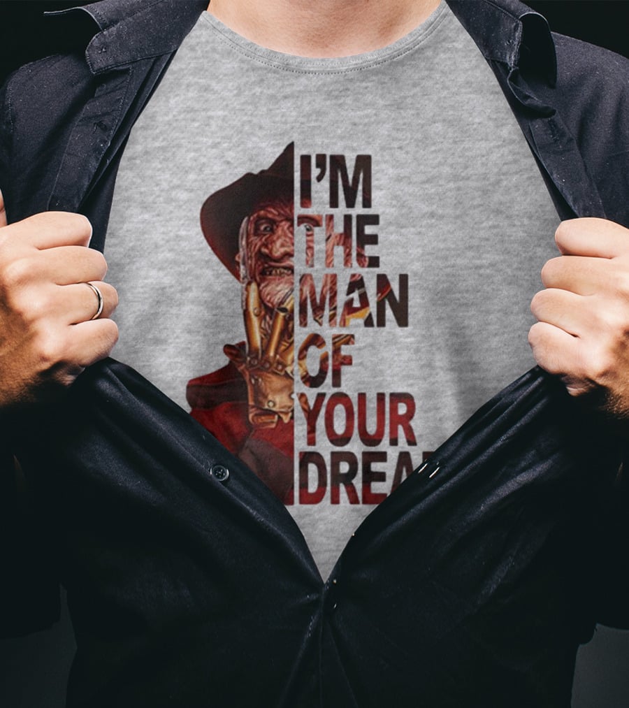 Freddy Krueger I’m The Man Of Your Dreams Nightmare On Elm Street T-Shirt