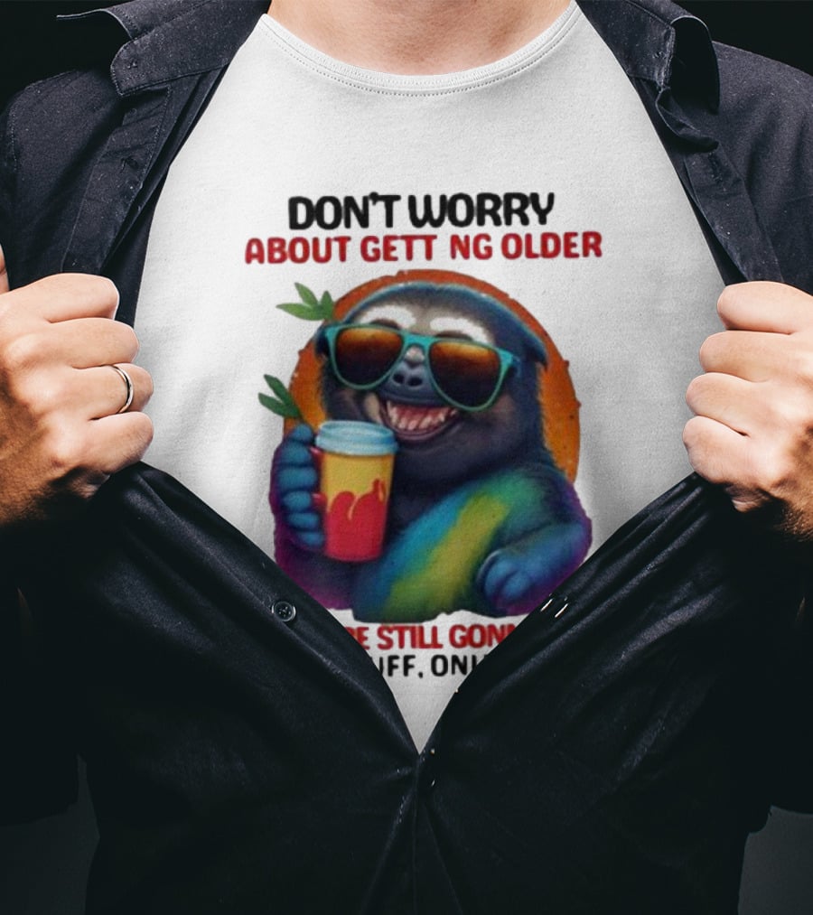 Cute Sloth Neon Soda Don’t Worry About Getting Older You’re Still Gonna Do Dumb Stuff Only Slower T-Shirt