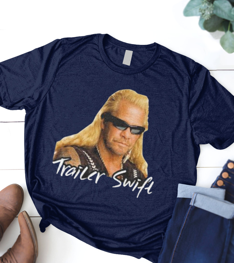 Dog The Bounty Hunter Trailer Swift T-Shirt