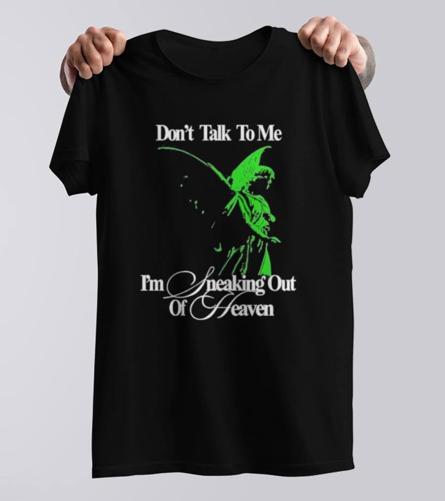 Don't Talk To Me I'm Sneaking Out Of Heaven Geoff Wigington Angel T-Shirt