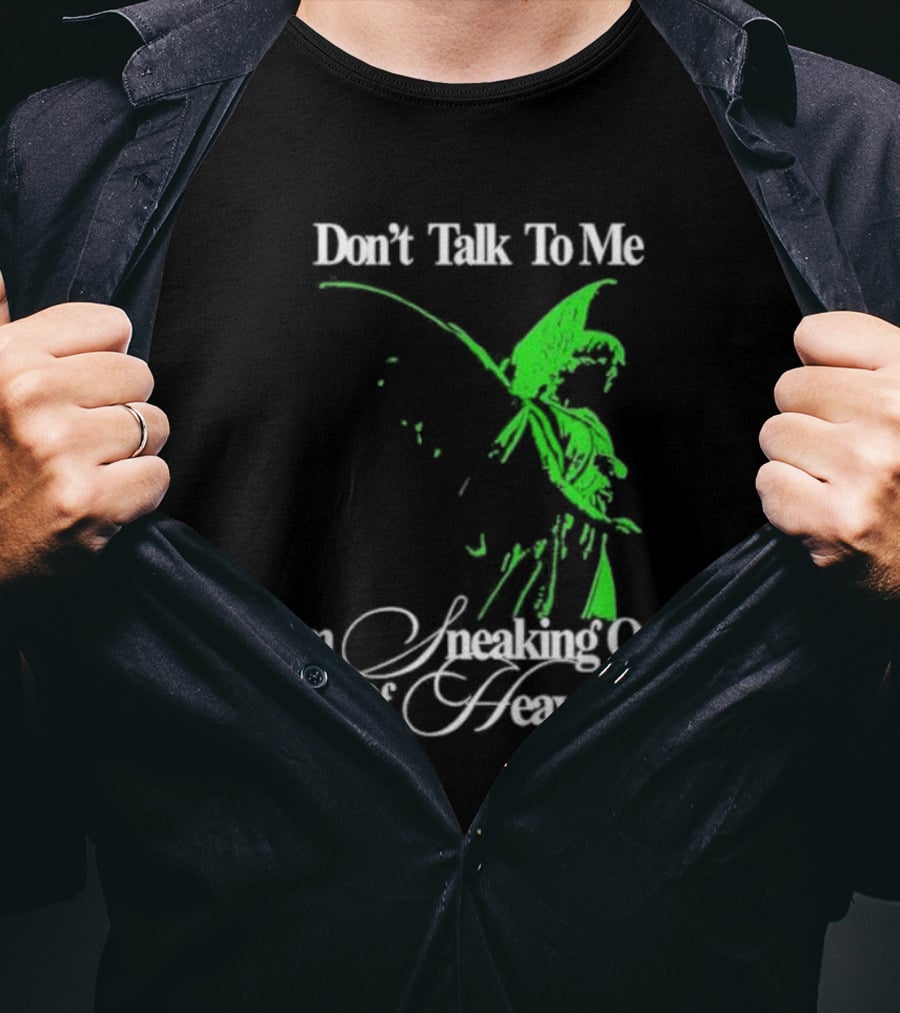 Don't Talk To Me I'm Sneaking Out Of Heaven Geoff Wigington Angel T-Shirt