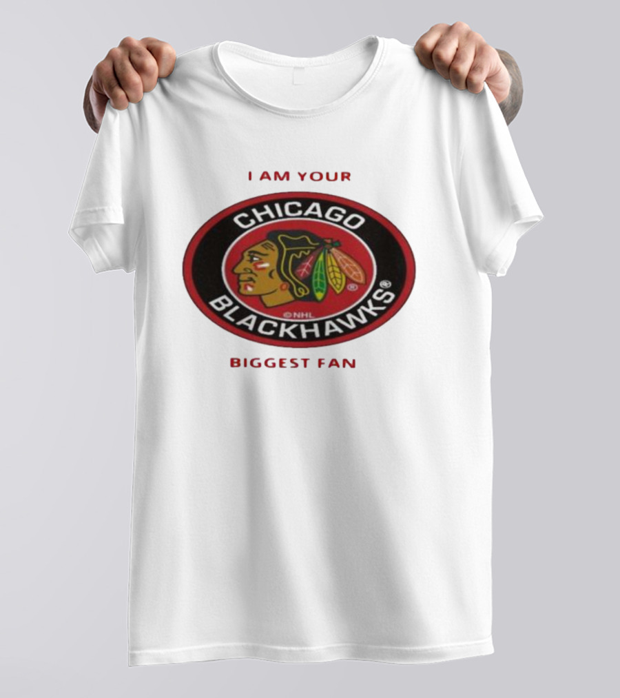 I Am Your Biggest Fan Chicago Blackhawks NHL T-Shirt