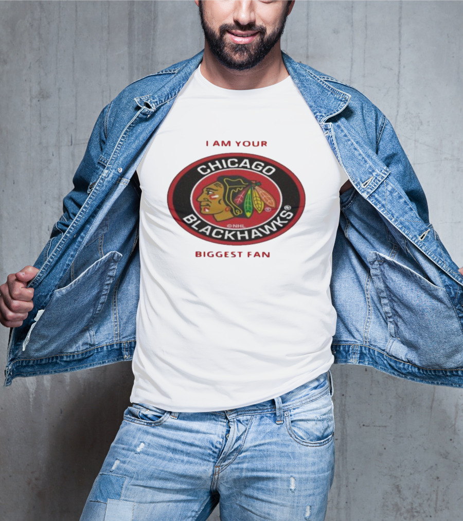 I Am Your Biggest Fan Chicago Blackhawks NHL T-Shirt