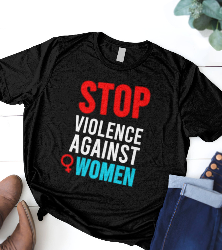 STOP VIOLENCE AGAINST WOMEN T-Shirt
