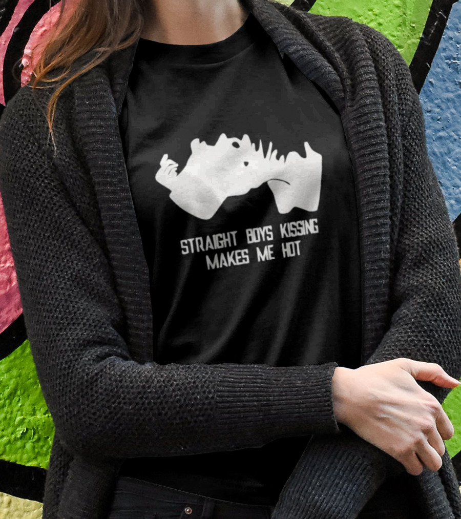 Straight Boys Kissing Makes Me Hot T-Shirt