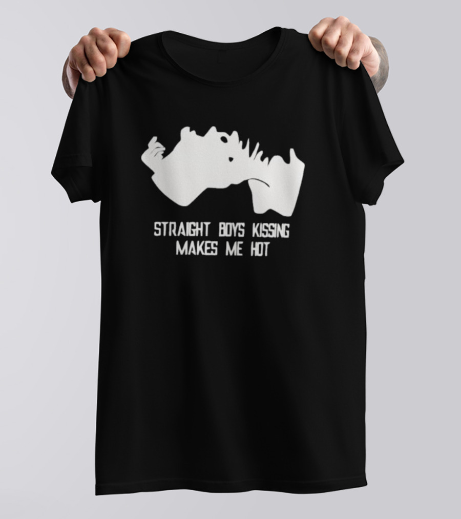 Straight Boys Kissing Makes Me Hot T-Shirt