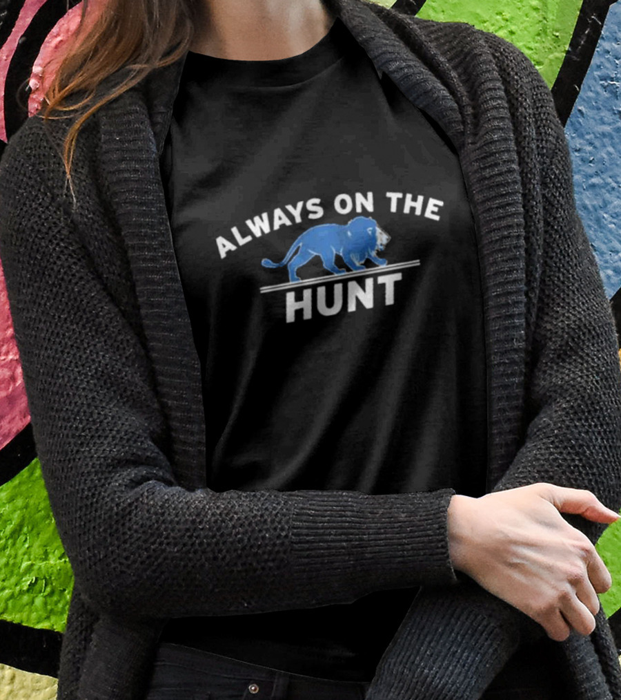 Always On The Hunt Detroit Lions T-Shirt