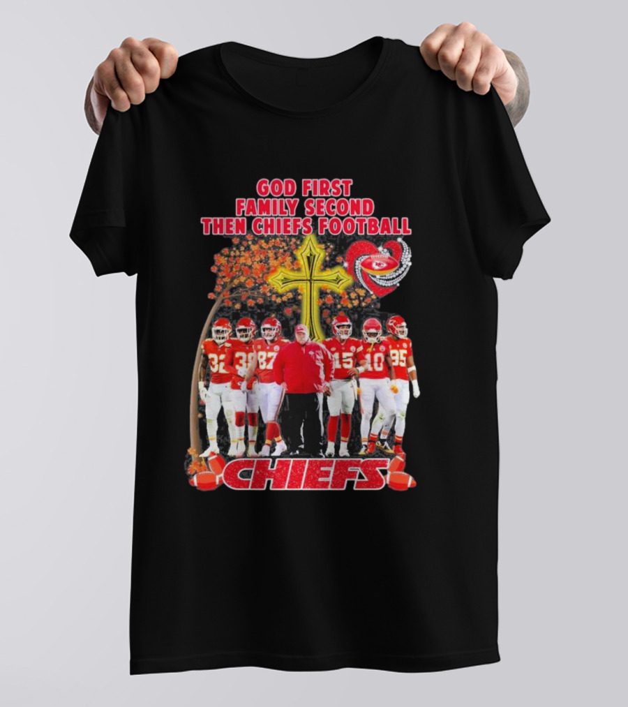 God First Family Second Then Chiefs Football Kansas City Chiefs Team Autumn T-Shirt